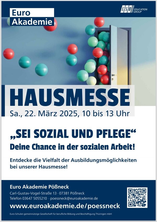 Hausmesse in Pößneck Plakat zur Hausmesse der Euro Akademie Pößneck am 22. März 2025. Darauf der Slogan „Sei sozial und pflege – Deine Chance in der sozialen Arbeit!“ sowie Infos zur Veranstaltung und ein QR-Code zur Website.
